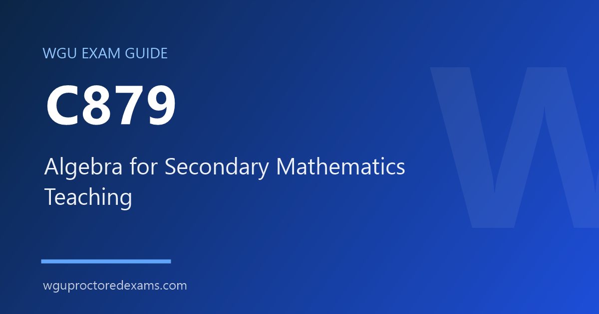 WGU C879 Algebra for Secondary Mathematics Teaching exam guide cover