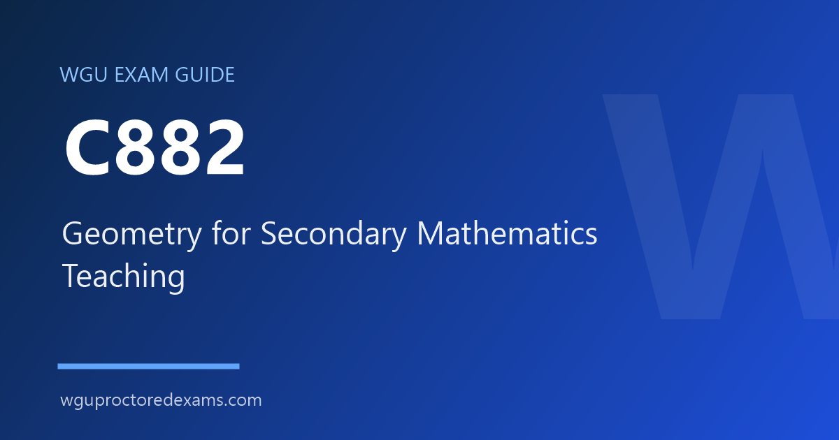 WGU C882 Geometry for Secondary Mathematics Teaching exam guide cover