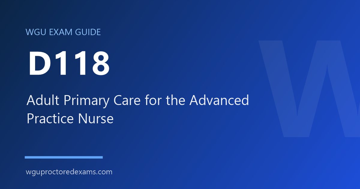 WGU D118 Adult Primary Care for the Advanced Practice Nurse exam guide cover