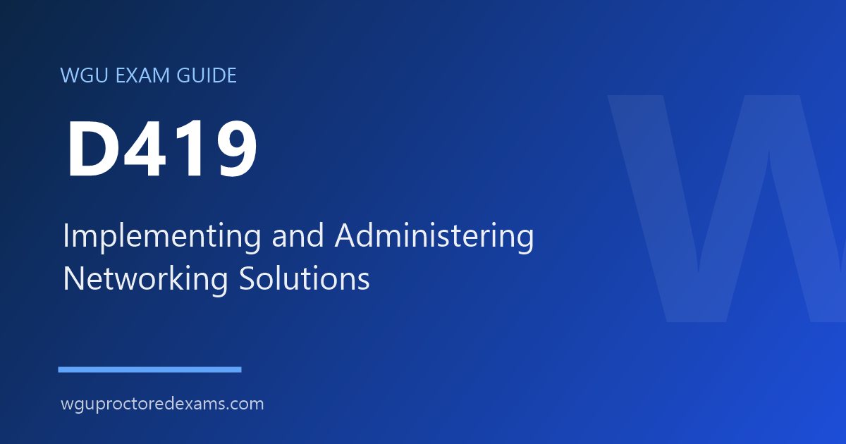 WGU D419 Implementing and Administering Networking Solutions exam guide cover