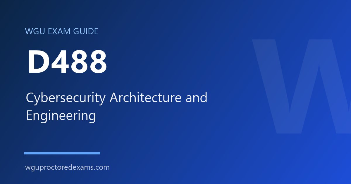 WGU D488 Cybersecurity Architecture and Engineering exam guide cover