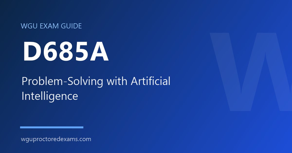 WGU D685A Problem-Solving with Artificial Intelligence exam guide cover