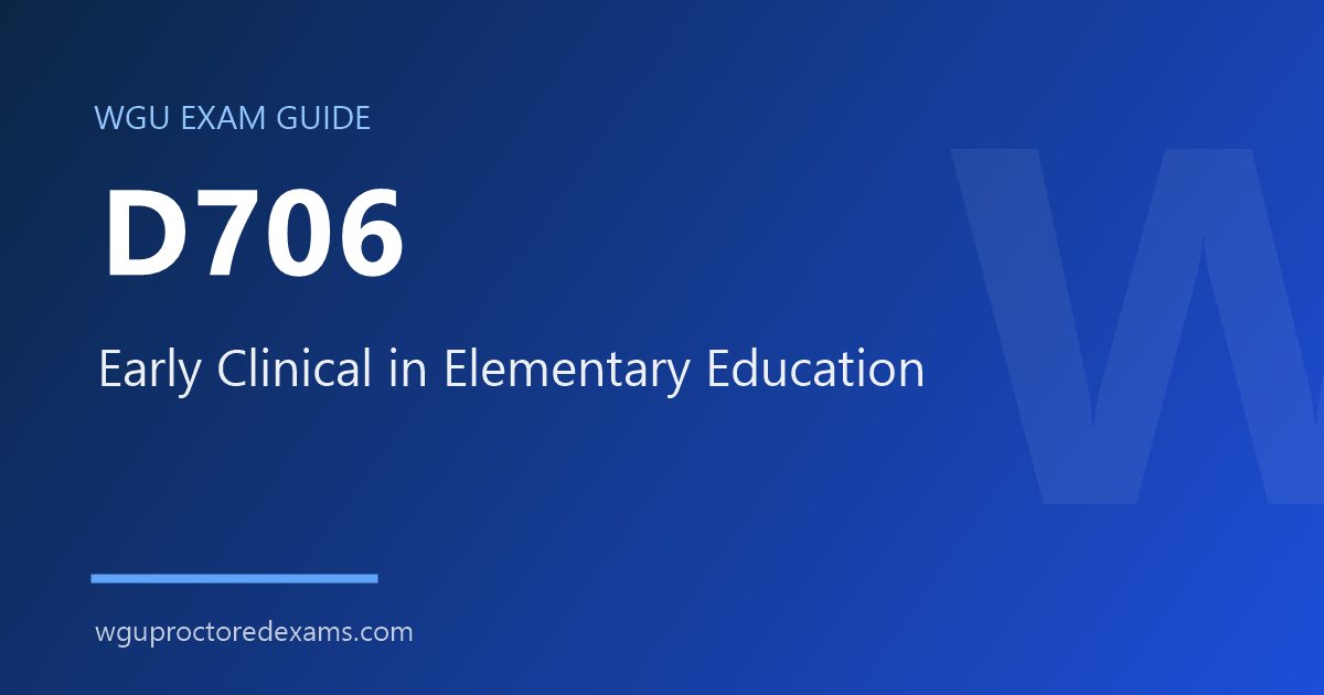 WGU D706 Early Clinical in Elementary Education exam guide cover